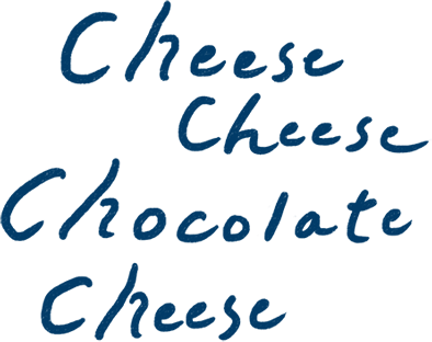 Cheese Cheese Chocolate Cheese